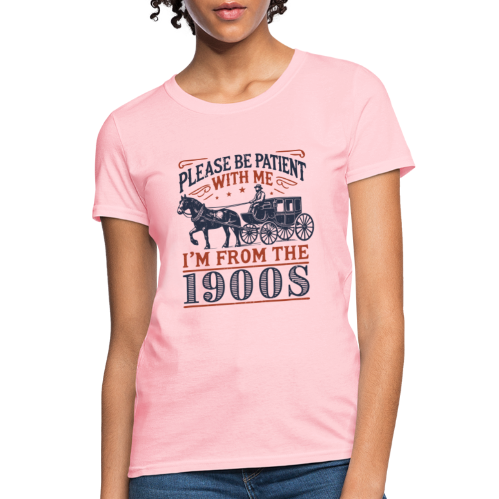 Be Patient With Me I'm From the 1900's Women's Contoured T-Shirt - pink