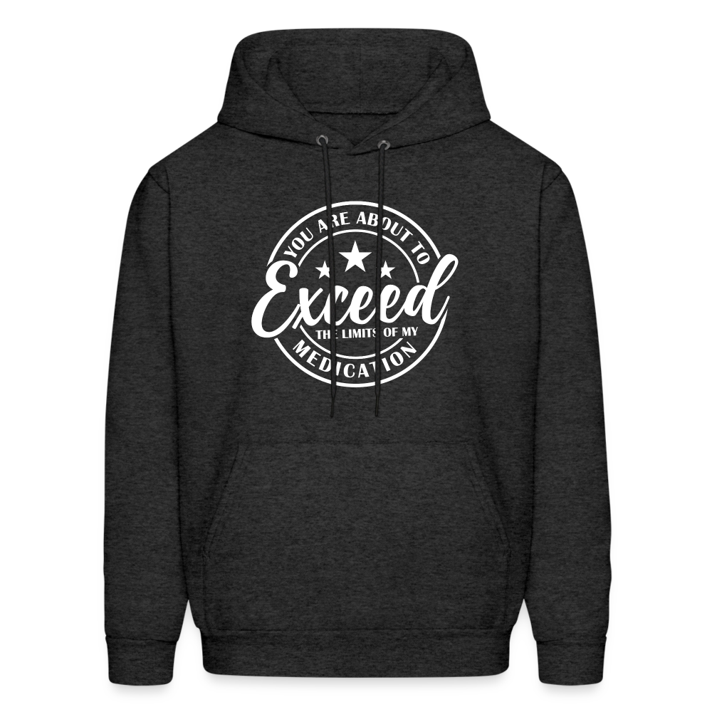 You Exceed the Limits of my Medication Hoodie - charcoal grey