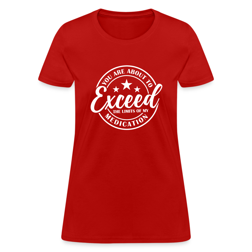 You Exceed the Limits of my Medication Women's T-Shirt - red