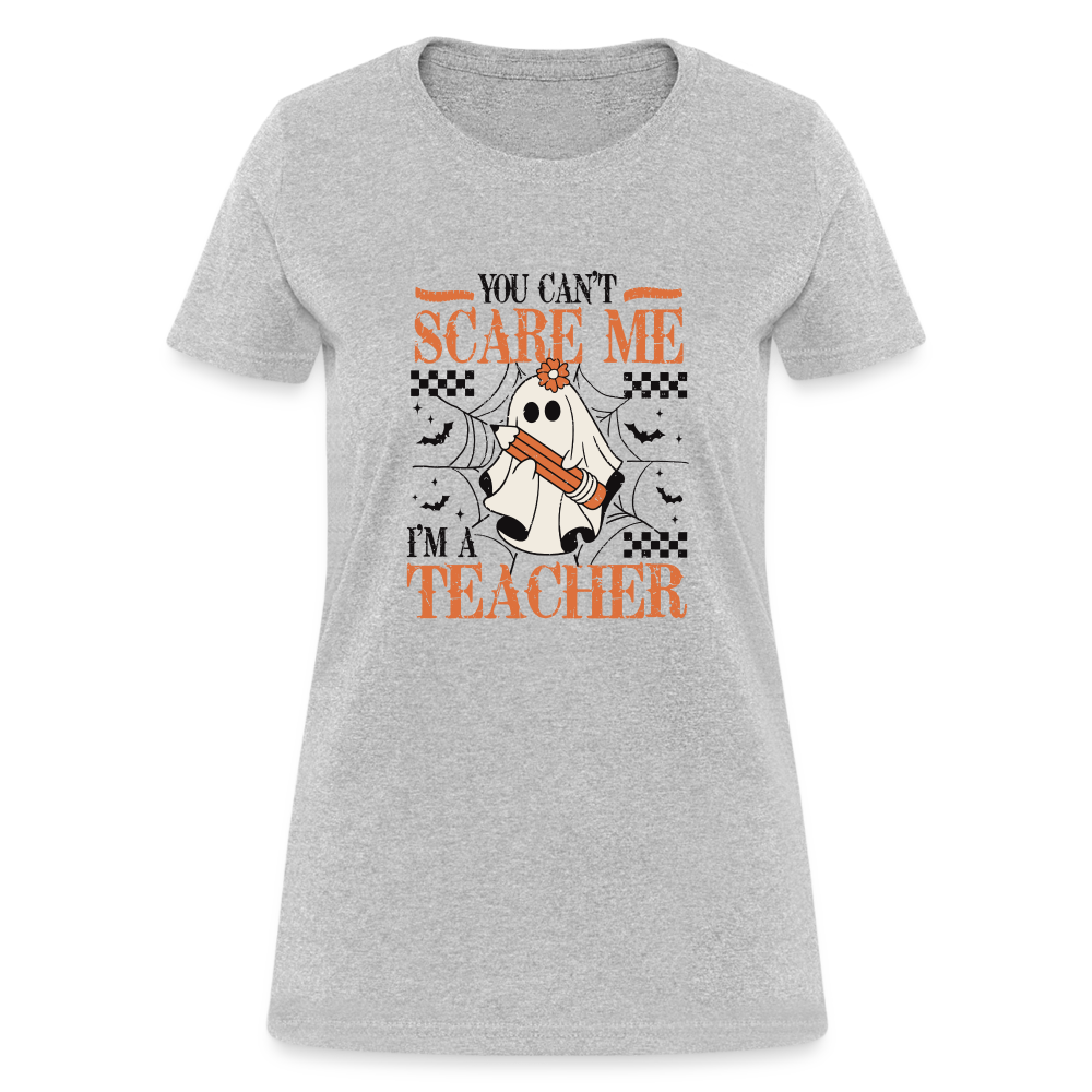 (Halloween) You Can't Scare Me I'm a Teacher Women's T-Shirt - heather gray