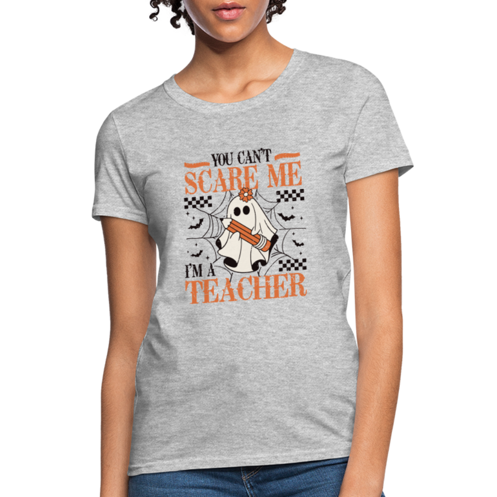 (Halloween) You Can't Scare Me I'm a Teacher Women's T-Shirt - heather gray