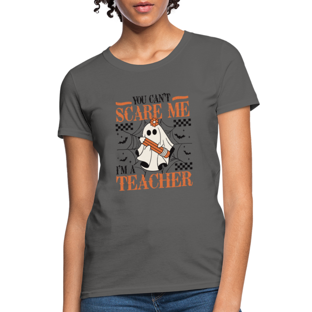 (Halloween) You Can't Scare Me I'm a Teacher Women's T-Shirt - charcoal