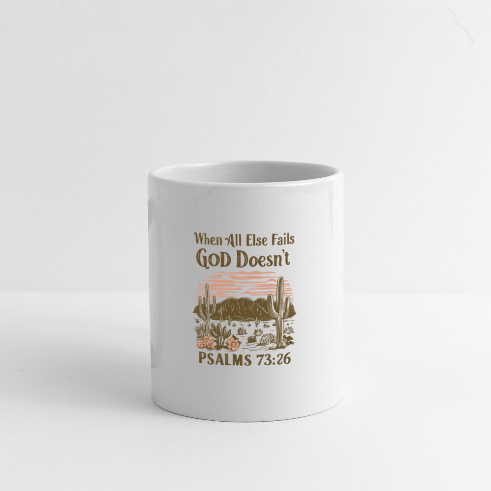 When All Else Fails God Doesn't (Psalms 73:26) Coffee Mug - white