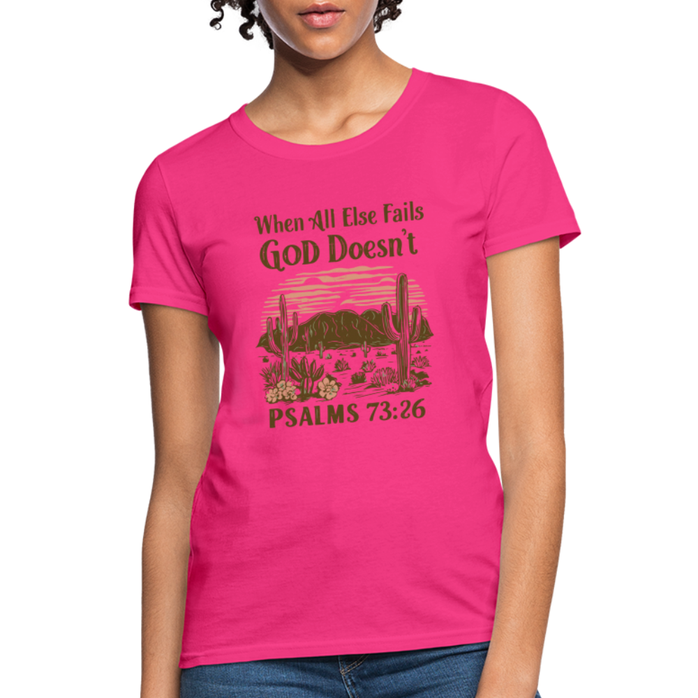 When All Else Fails God Doesn't (Psalms 73:26) Women's T-Shirt - fuchsia