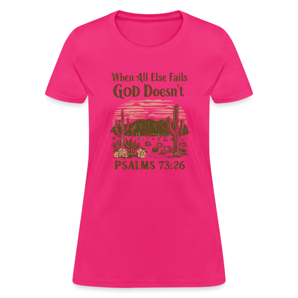 When All Else Fails God Doesn't (Psalms 73:26) Women's T-Shirt - fuchsia