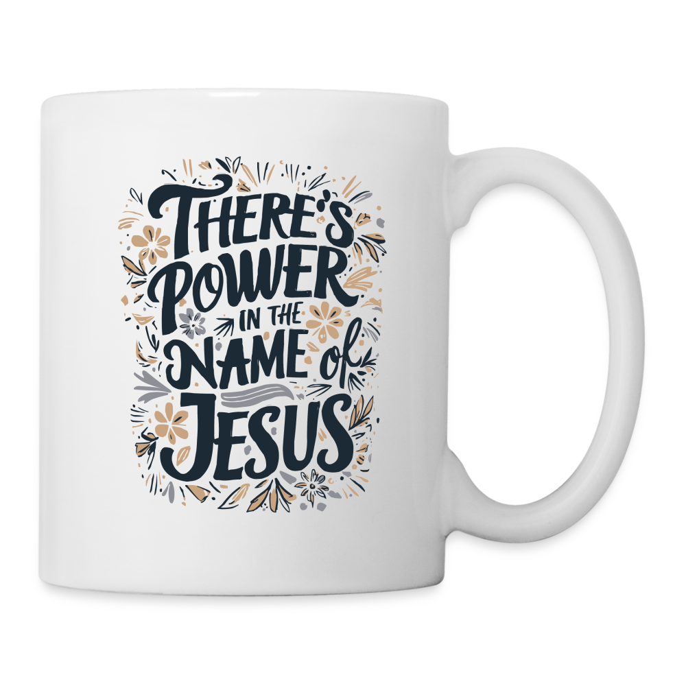 There's Power in the Name of Jesus Coffee Mug - white