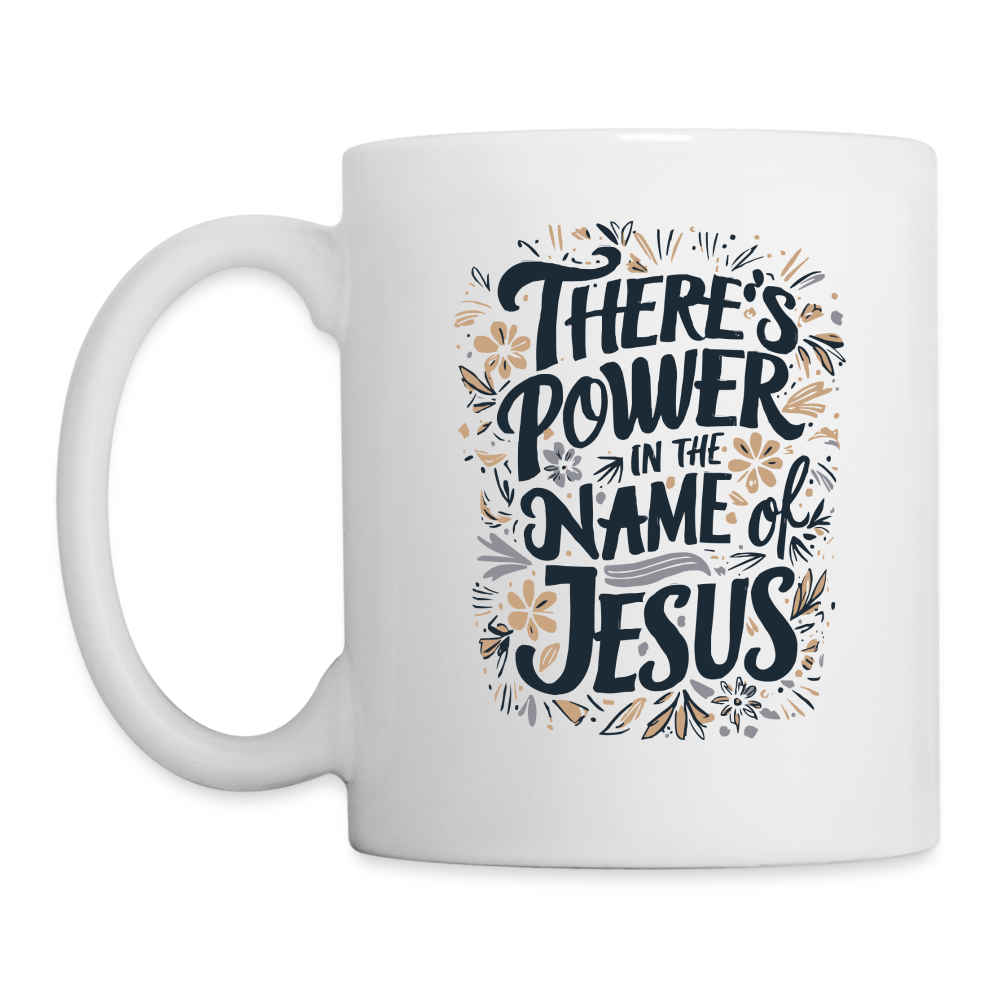 There's Power in the Name of Jesus Coffee Mug - white