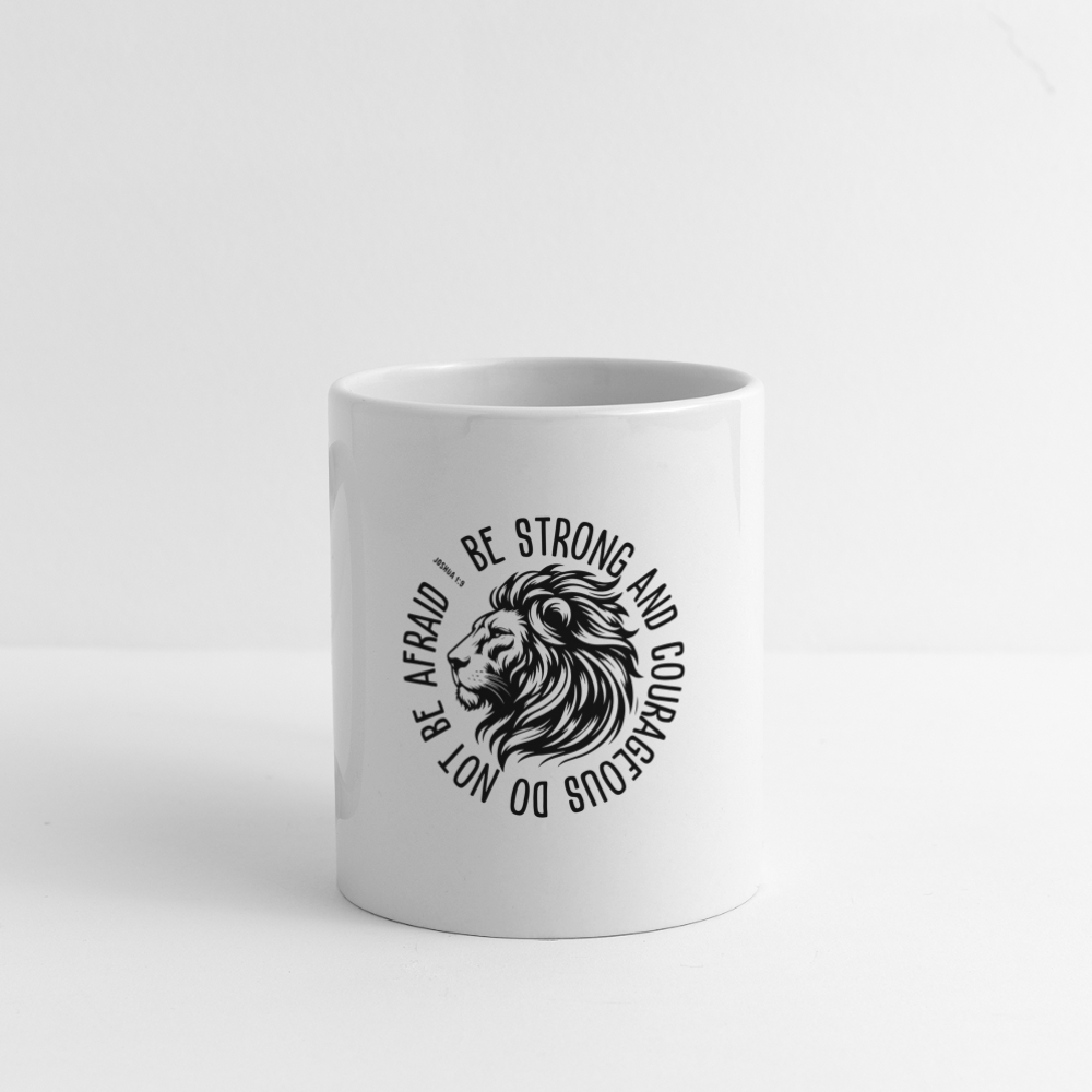 Be Strong and Courageous Do Not Be Afraid (Joshua 1:9) Coffee Mug - white