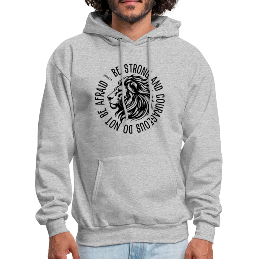 Be Strong and Courageous Do Not Be Afraid (Joshua 1:9) Hoodie - heather gray