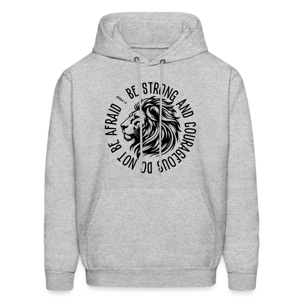 Be Strong and Courageous Do Not Be Afraid (Joshua 1:9) Hoodie - heather gray