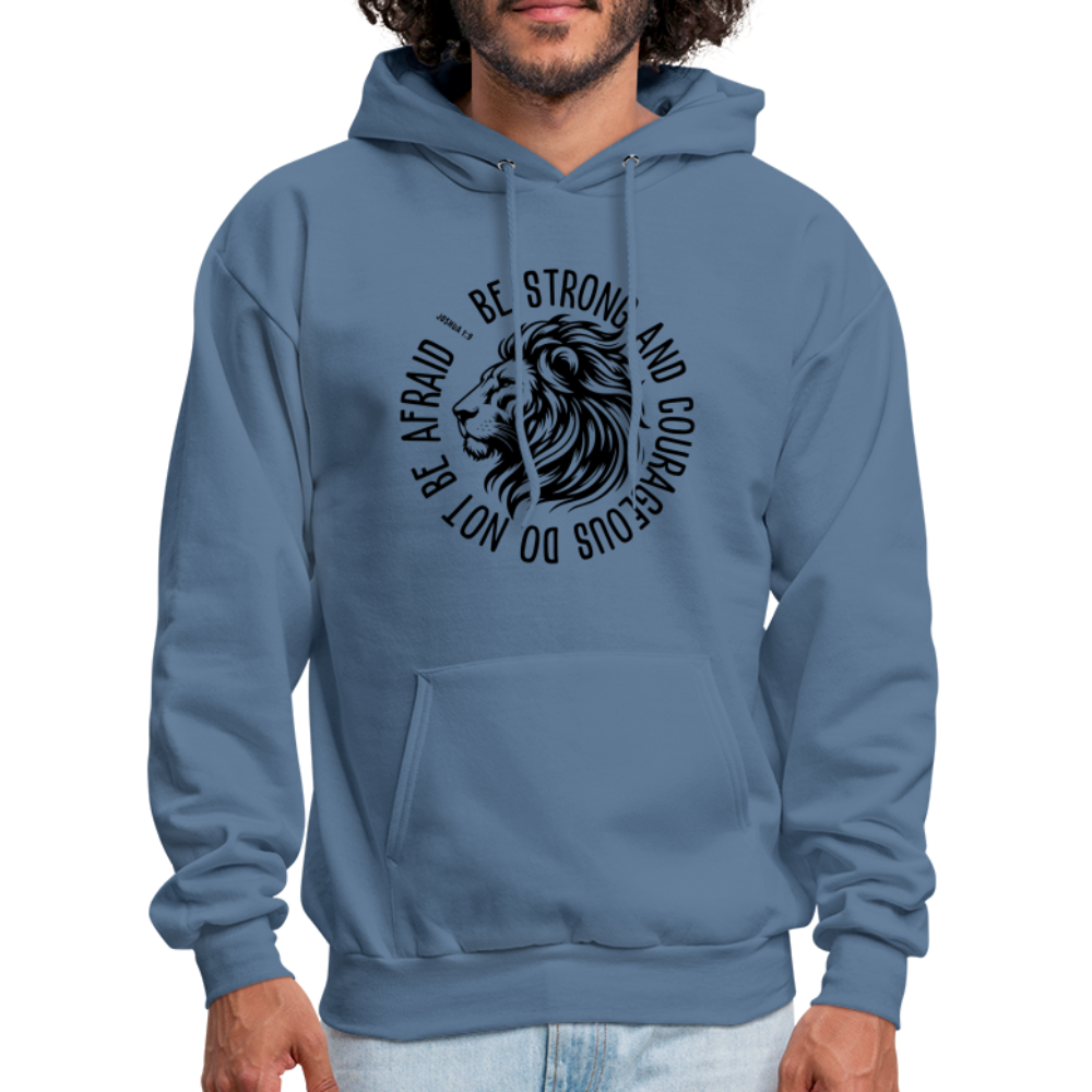 Be Strong and Courageous Do Not Be Afraid (Joshua 1:9) Hoodie - denim blue