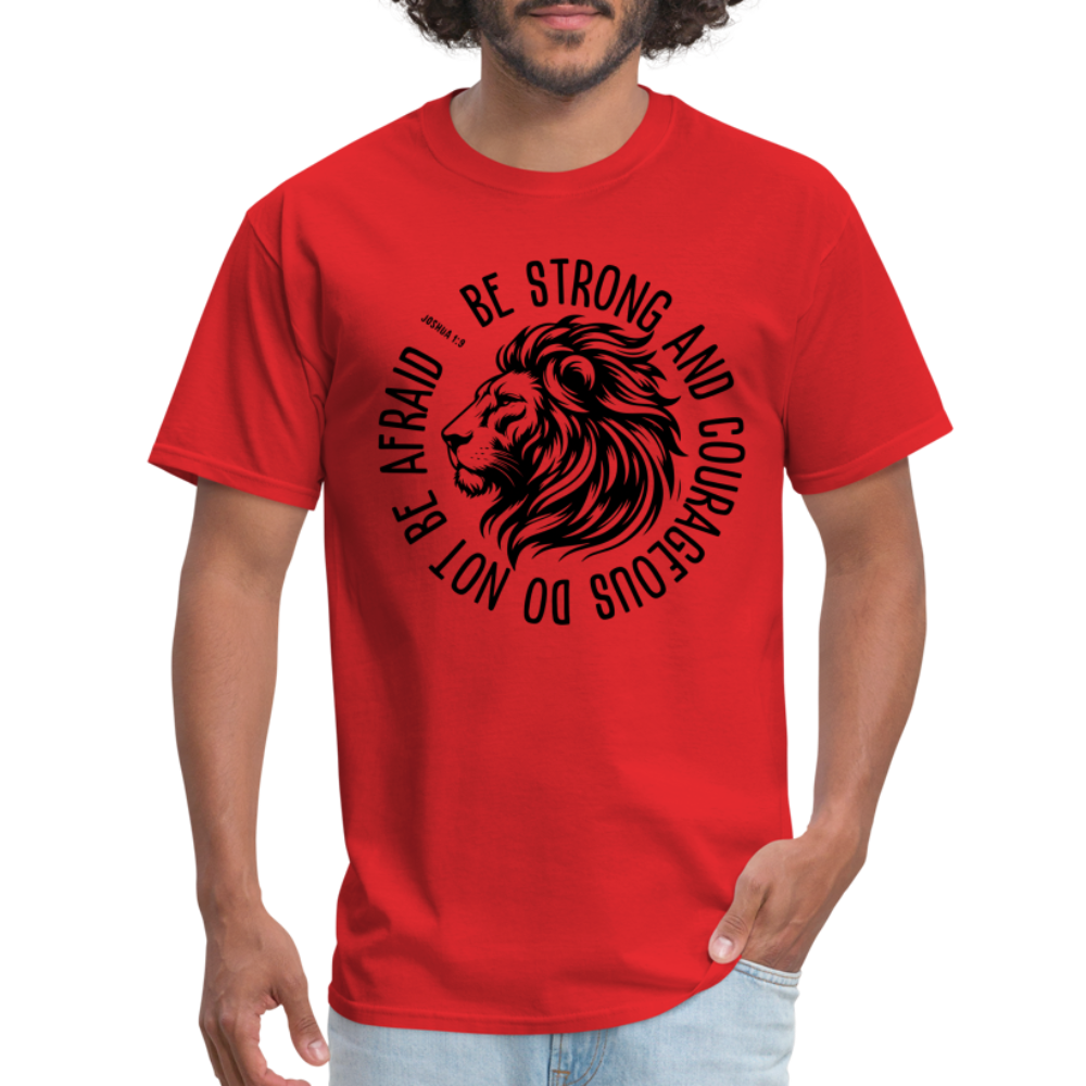 Be Strong and Courageous Do Not Be Afraid (Joshua 1:9) T-Shirt - red