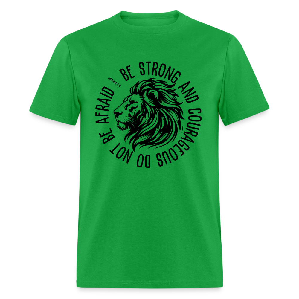 Be Strong and Courageous Do Not Be Afraid (Joshua 1:9) T-Shirt - bright green