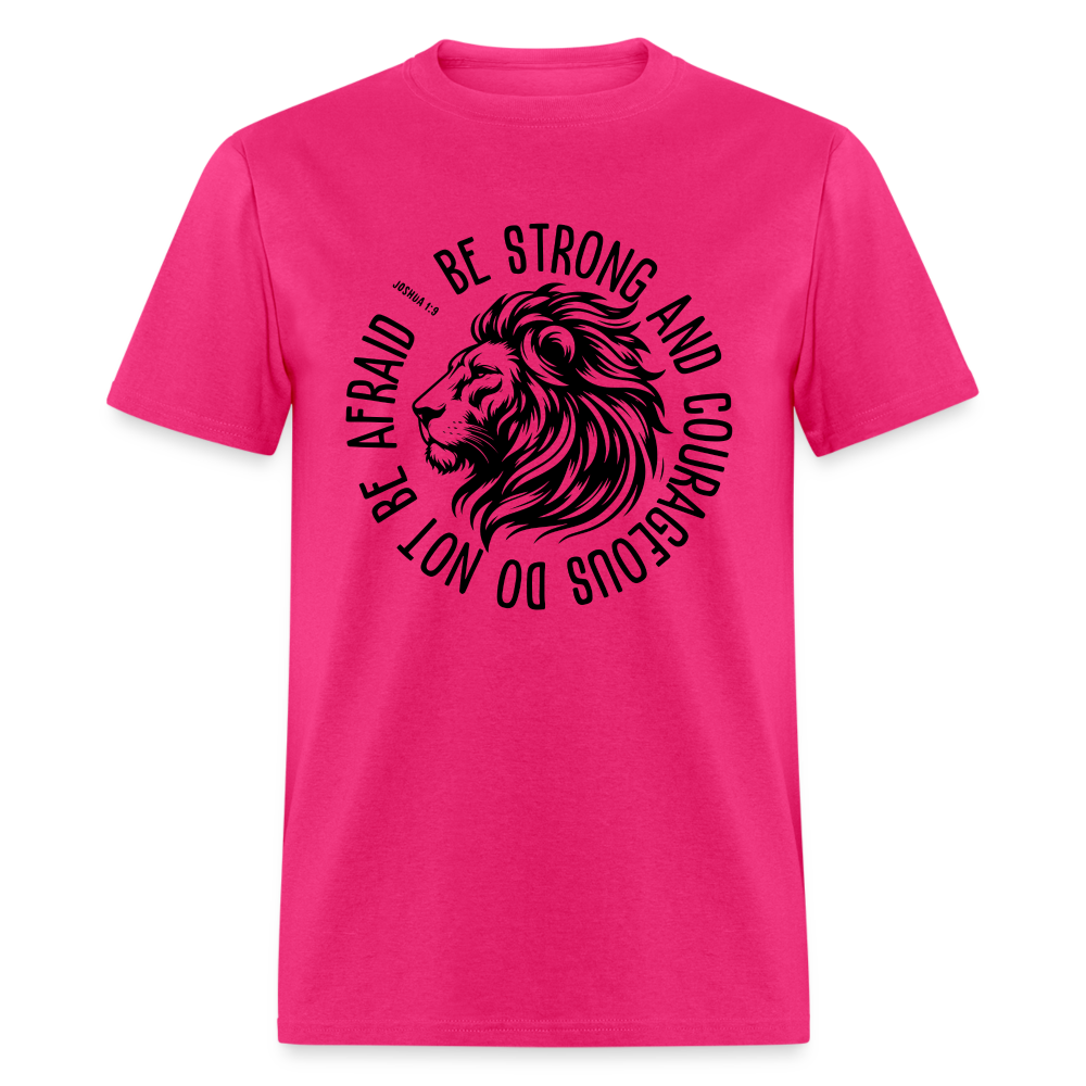 Be Strong and Courageous Do Not Be Afraid (Joshua 1:9) T-Shirt - fuchsia