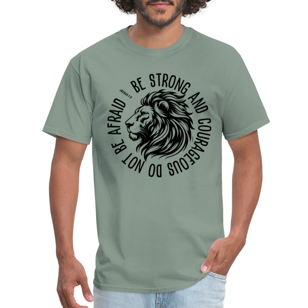 Be Strong and Courageous Do Not Be Afraid (Joshua 1:9) T-Shirt - sage