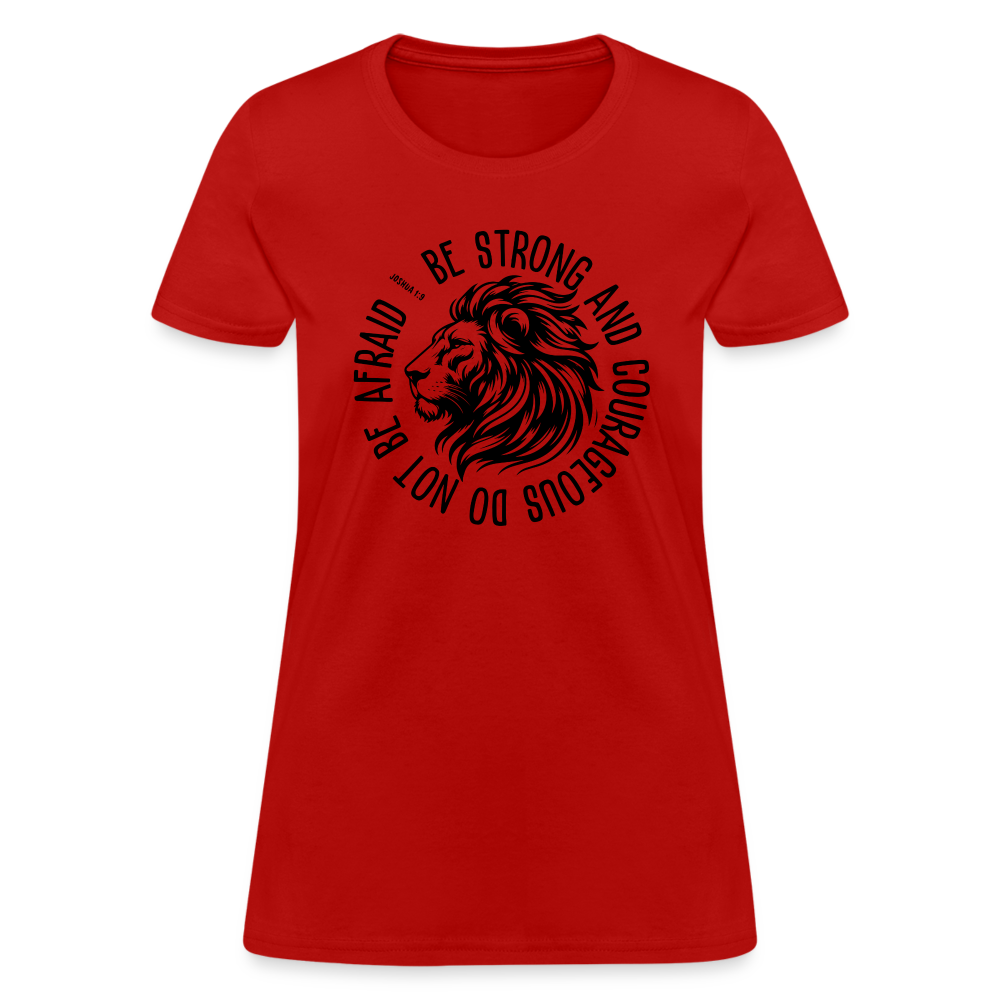 Be Strong and Courageous Do Not Be Afraid (Joshua 1:9) Women's T-Shirt - red