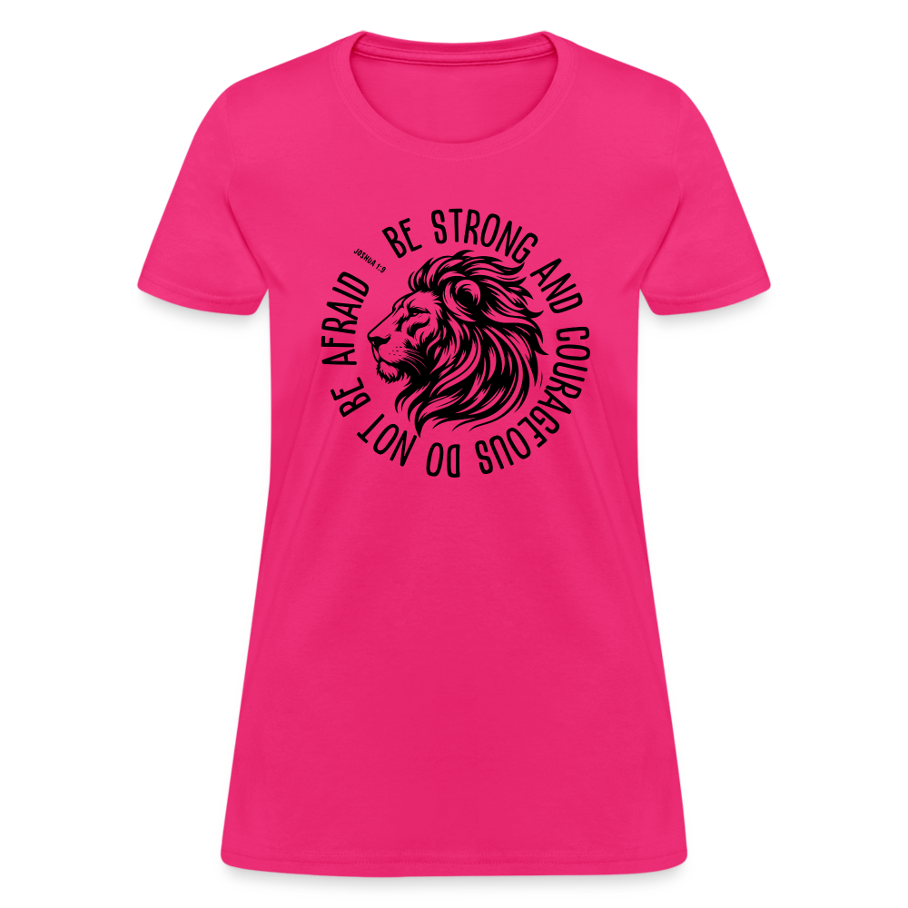 Be Strong and Courageous Do Not Be Afraid (Joshua 1:9) Women's T-Shirt - fuchsia