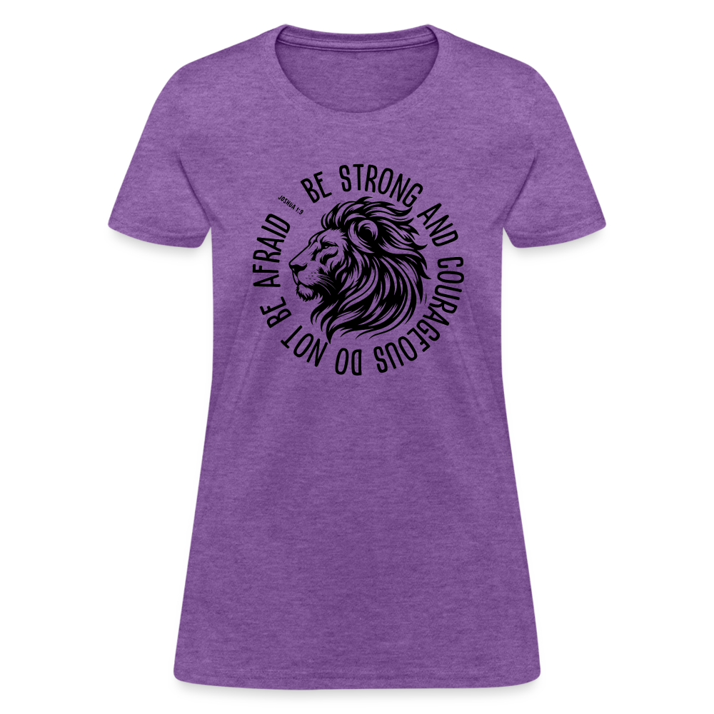 Be Strong and Courageous Do Not Be Afraid (Joshua 1:9) Women's T-Shirt - purple heather