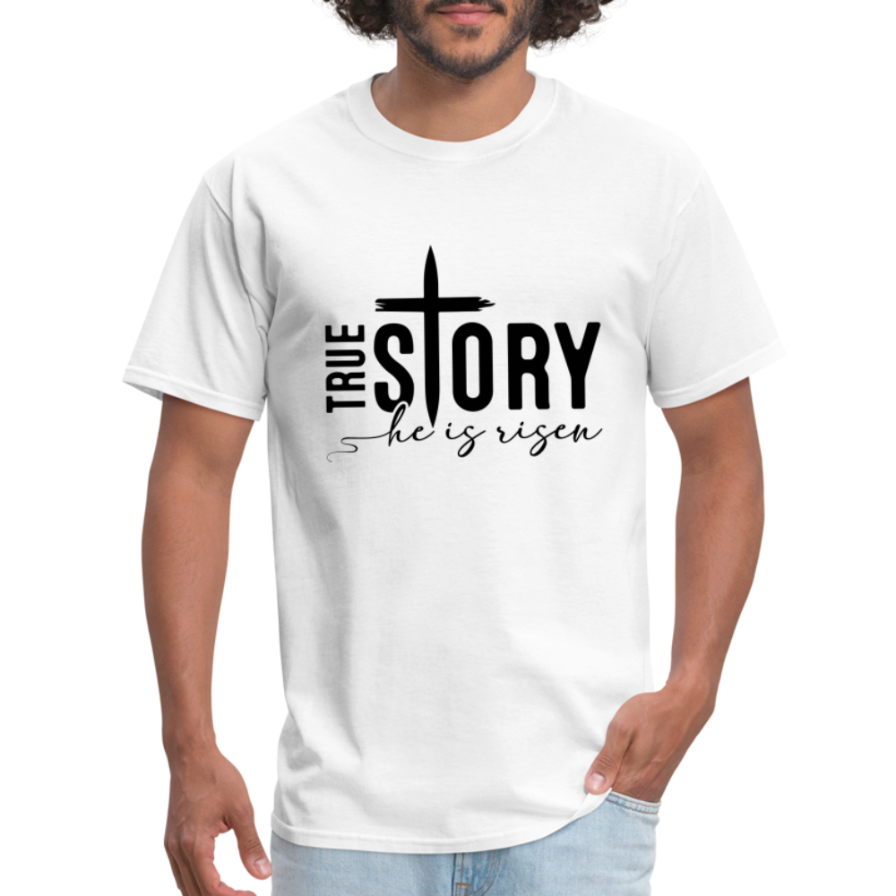 True Story He Is Risen T-Shirt - white