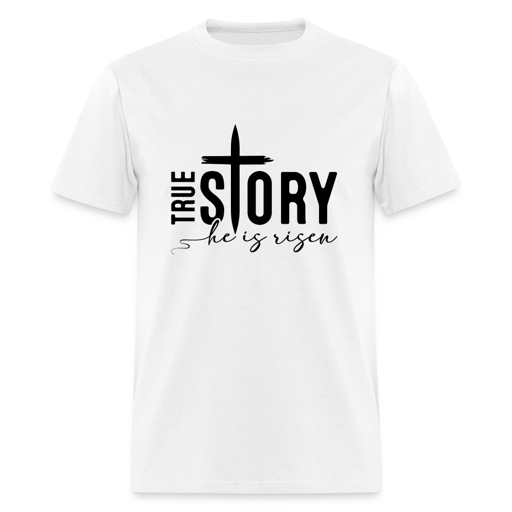 True Story He Is Risen T-Shirt - white