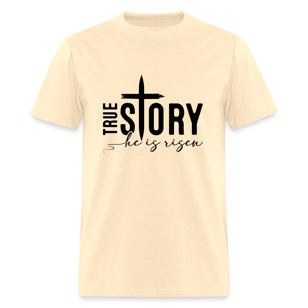 True Story He Is Risen T-Shirt - natural