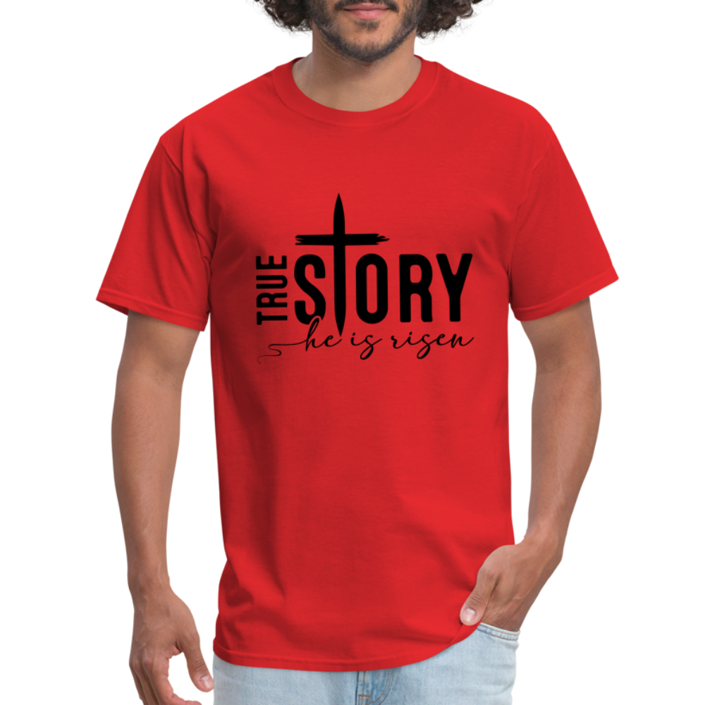 True Story He Is Risen T-Shirt - red