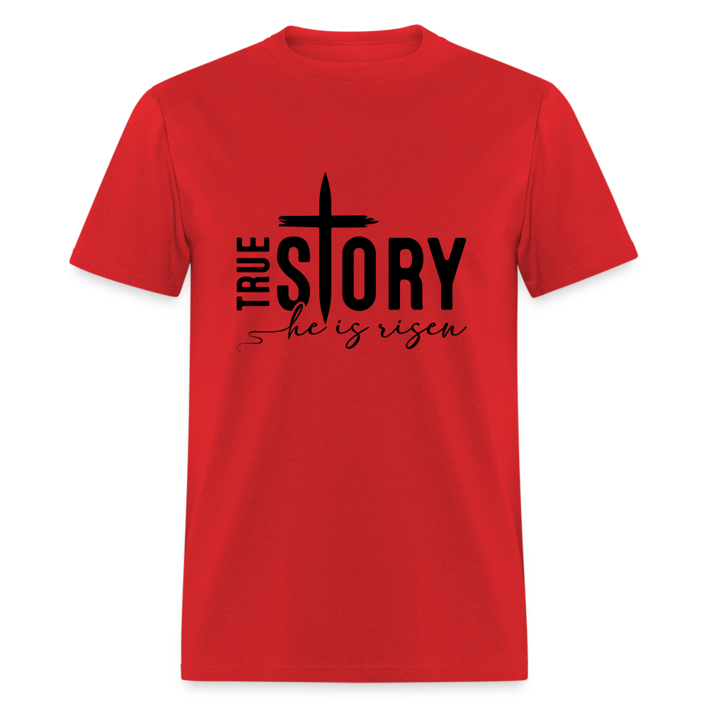 True Story He Is Risen T-Shirt - red