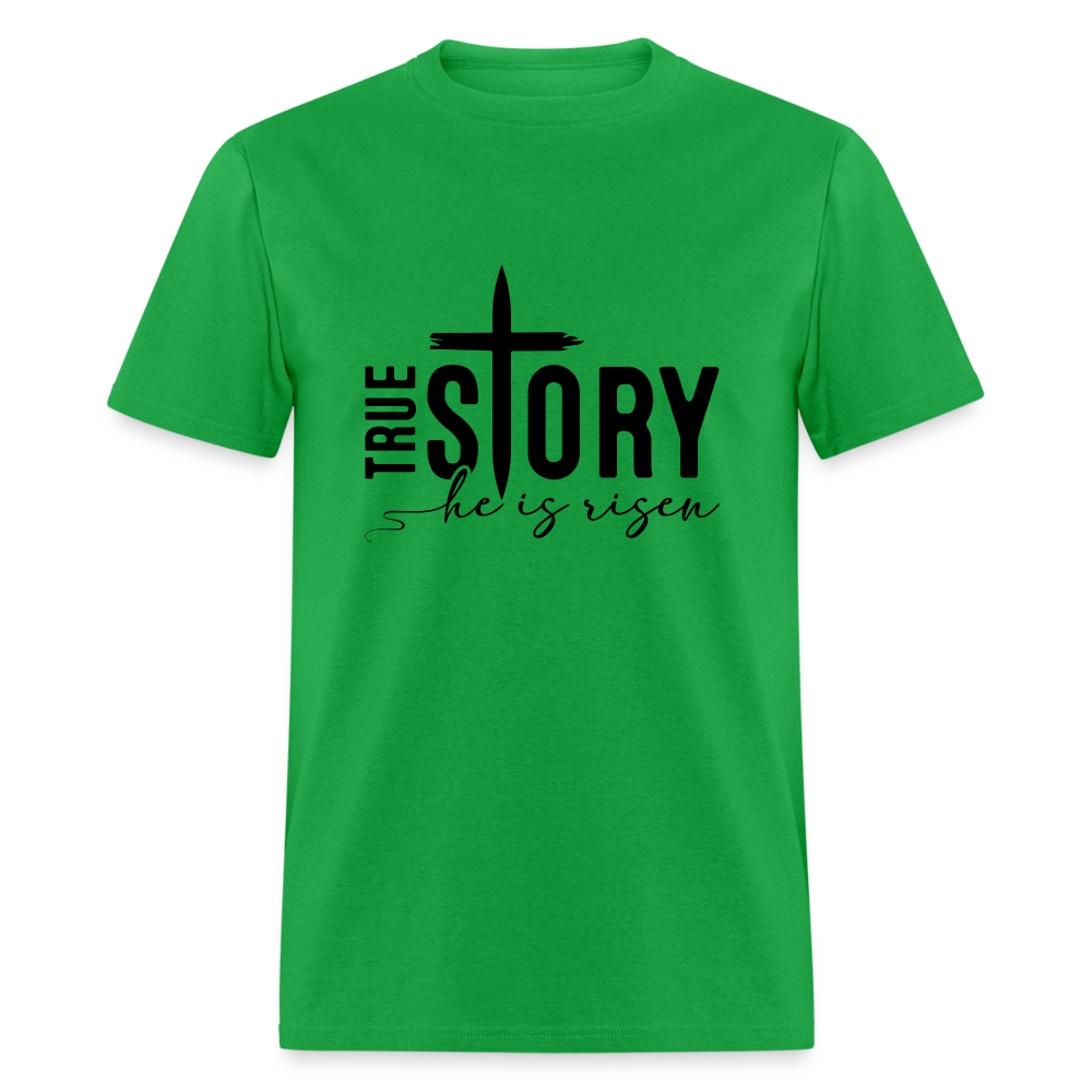 True Story He Is Risen T-Shirt - bright green