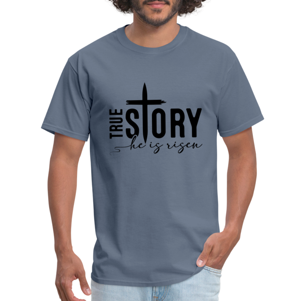 True Story He Is Risen T-Shirt - denim