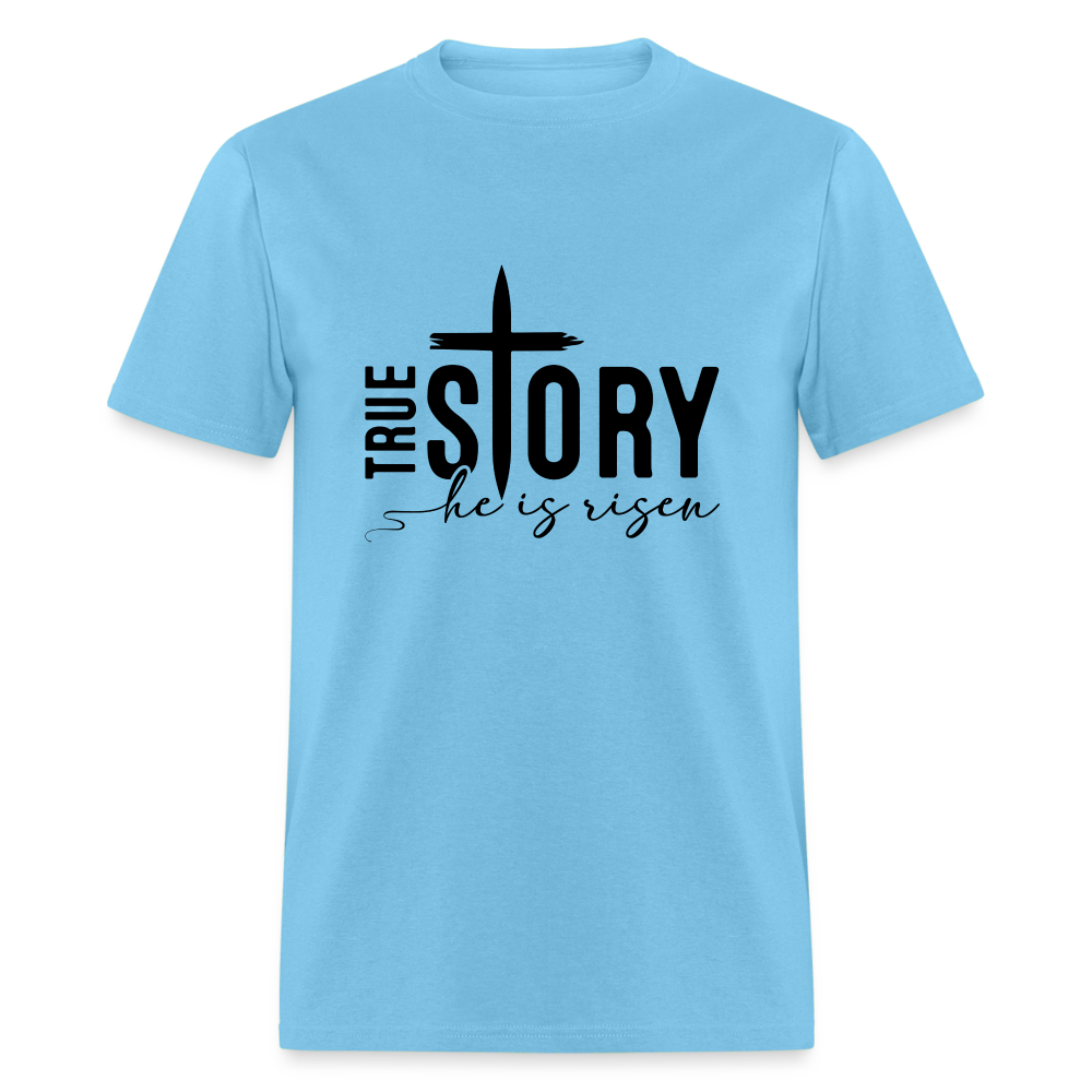 True Story He Is Risen T-Shirt - aquatic blue