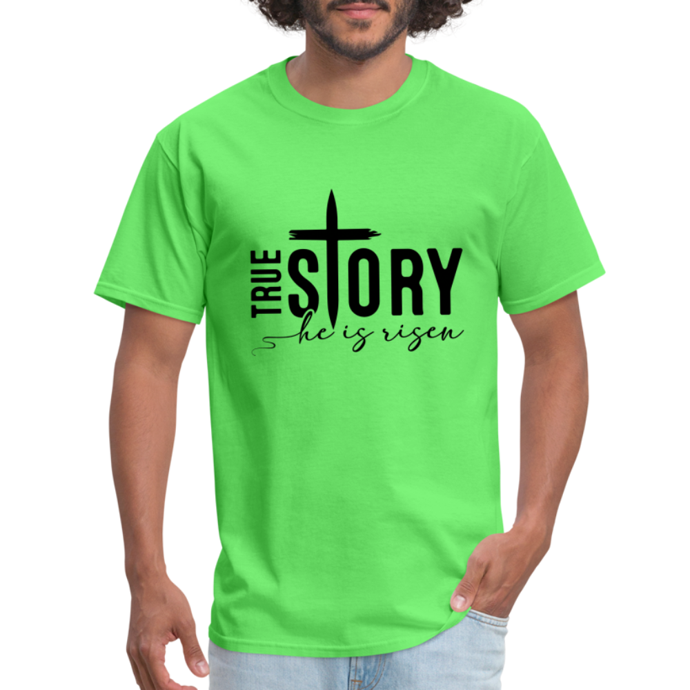 True Story He Is Risen T-Shirt - kiwi