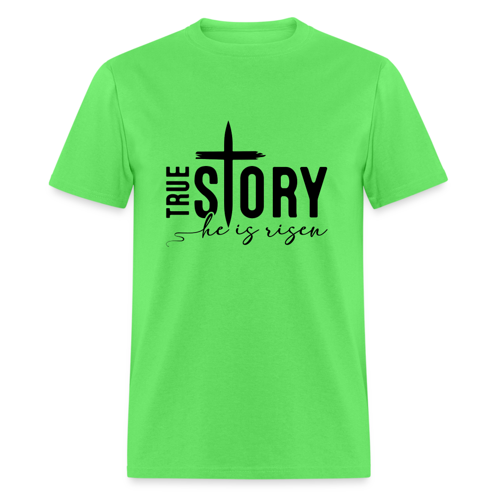 True Story He Is Risen T-Shirt - kiwi