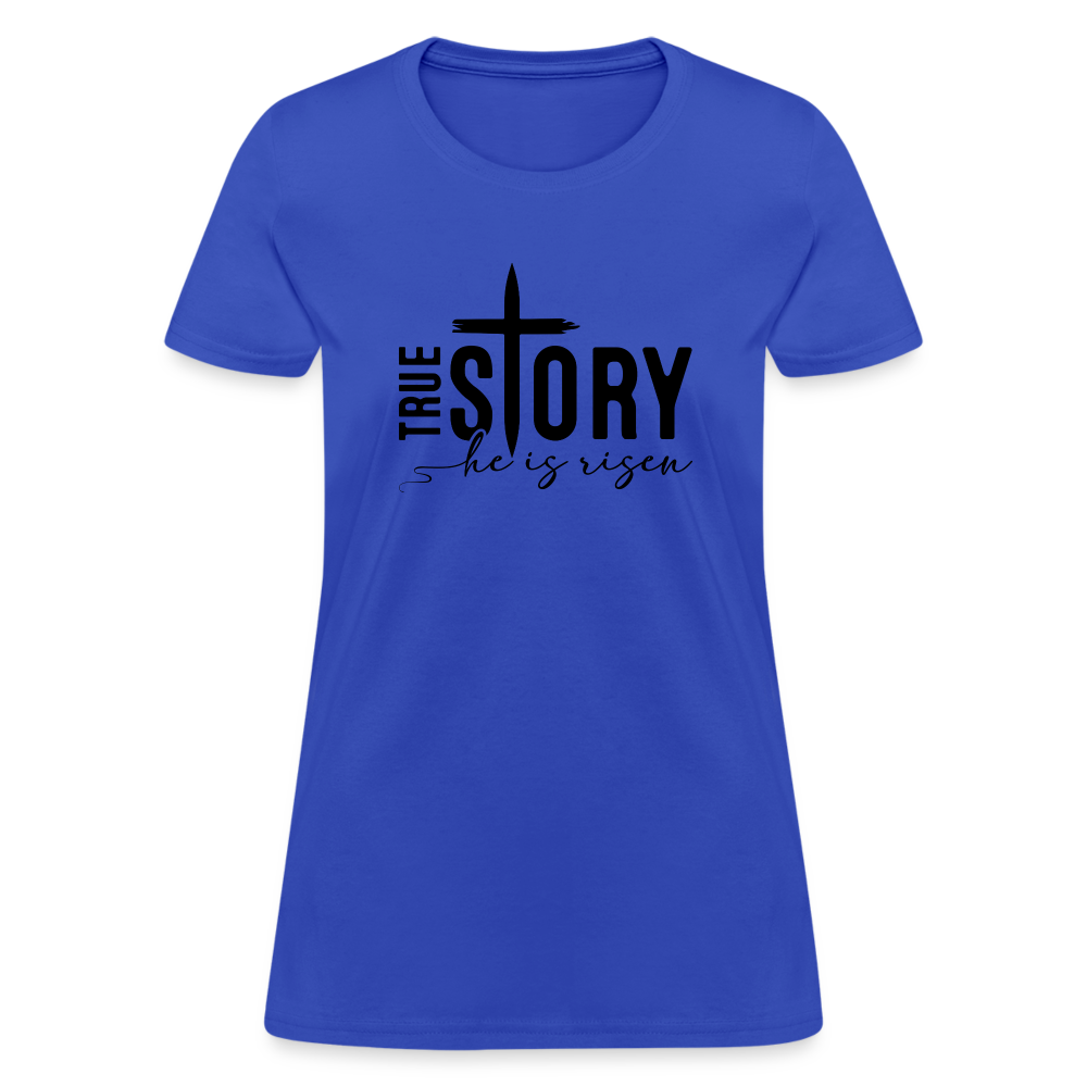 True Story He Is Risen Women's T-Shirt - royal blue