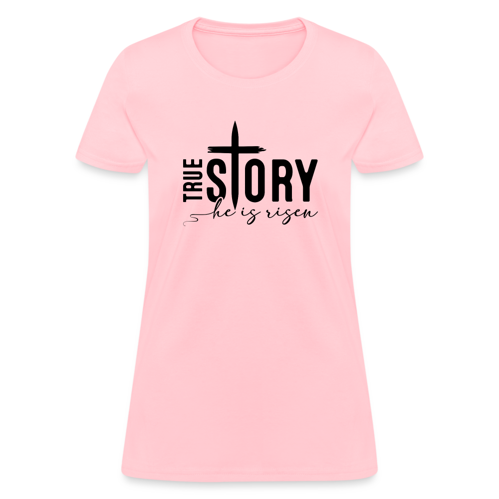 True Story He Is Risen Women's T-Shirt - pink