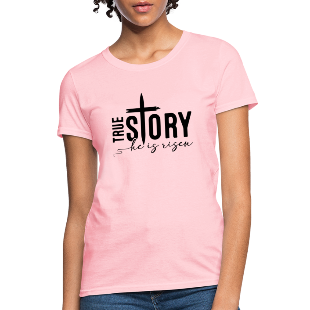 True Story He Is Risen Women's T-Shirt - pink