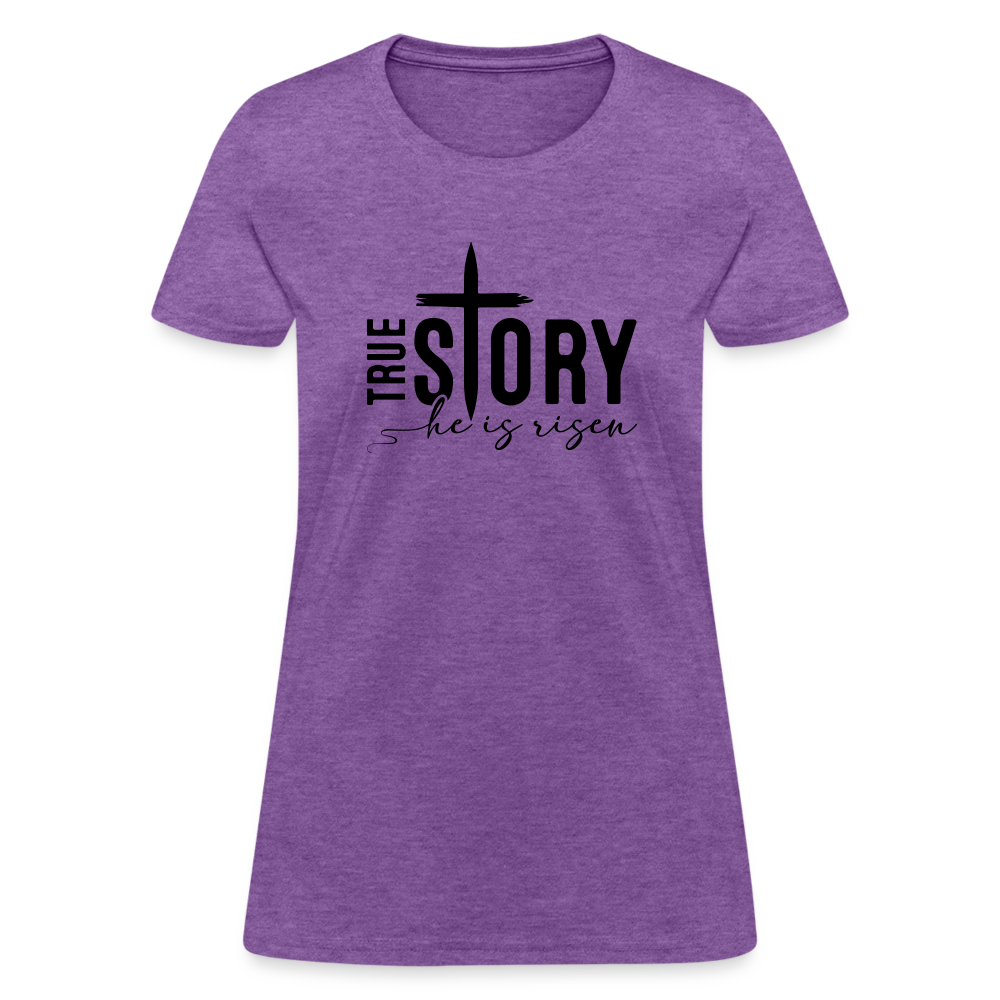 True Story He Is Risen Women's T-Shirt - purple heather