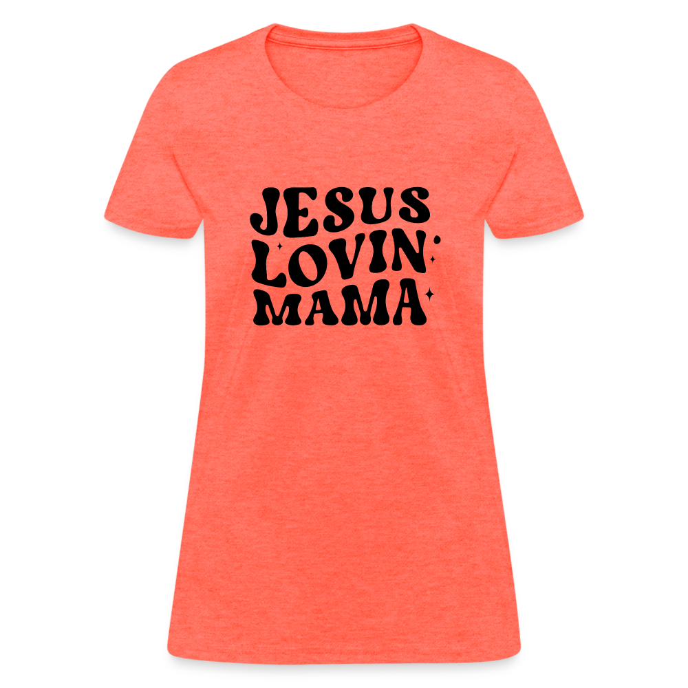 Jesus Lovin Mama Women's T-Shirt - heather coral