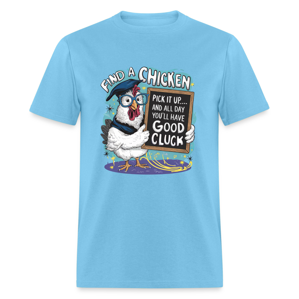 Find a Chicken Have Good Cluck T-Shirt (Funny Chicken Tee) - aquatic blue