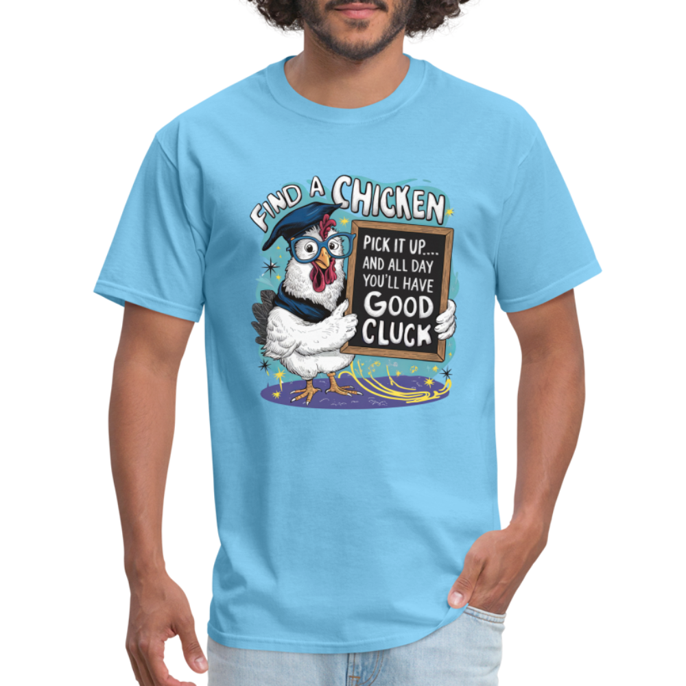 Find a Chicken Have Good Cluck T-Shirt (Funny Chicken Tee) - aquatic blue