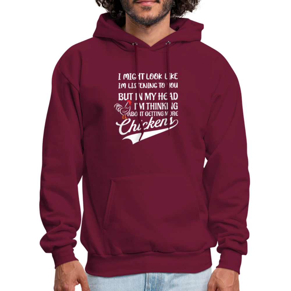 I Am Thinking About Getting More Chickens Hoodie (Backyard Chickens) - burgundy