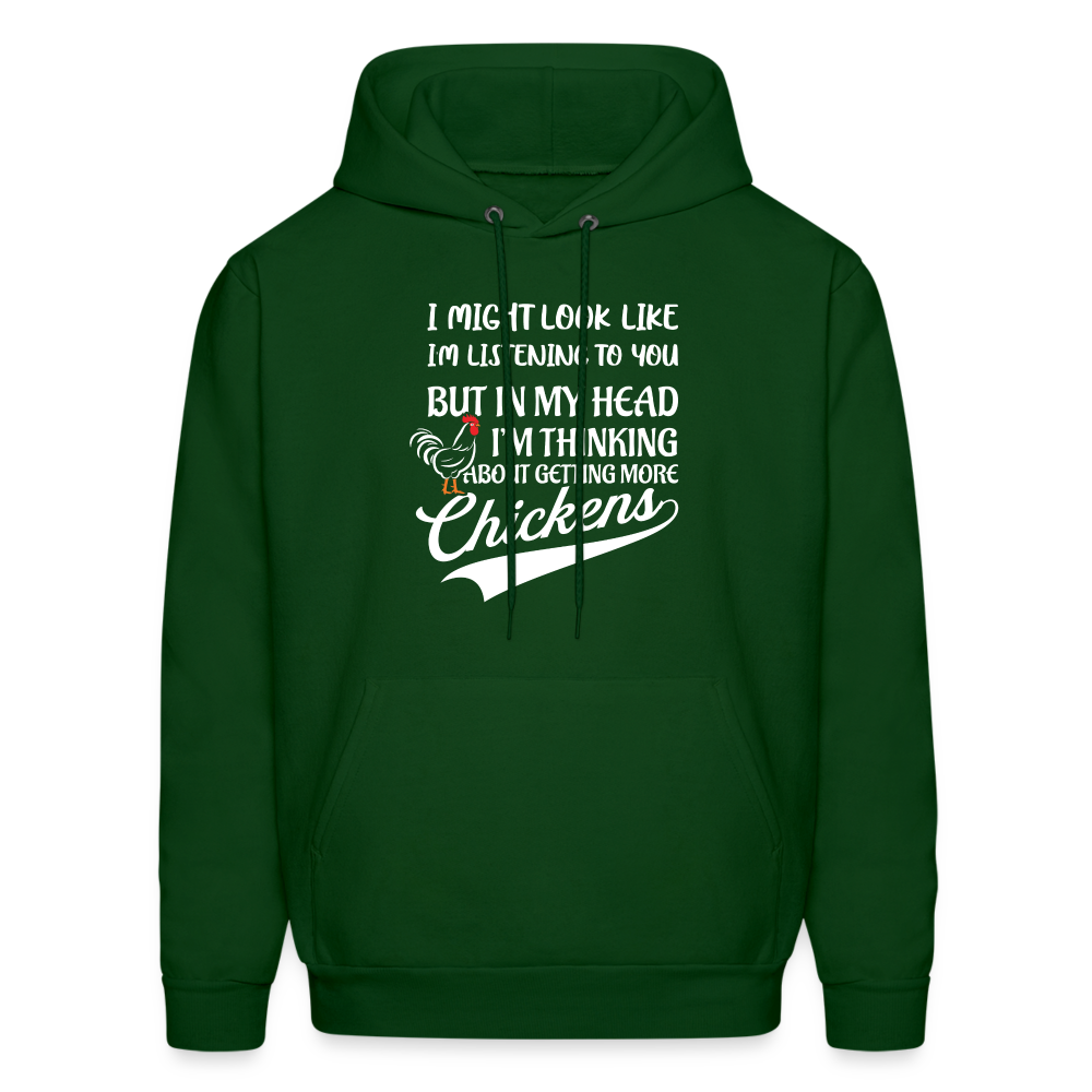 I Am Thinking About Getting More Chickens Hoodie (Backyard Chickens) - forest green