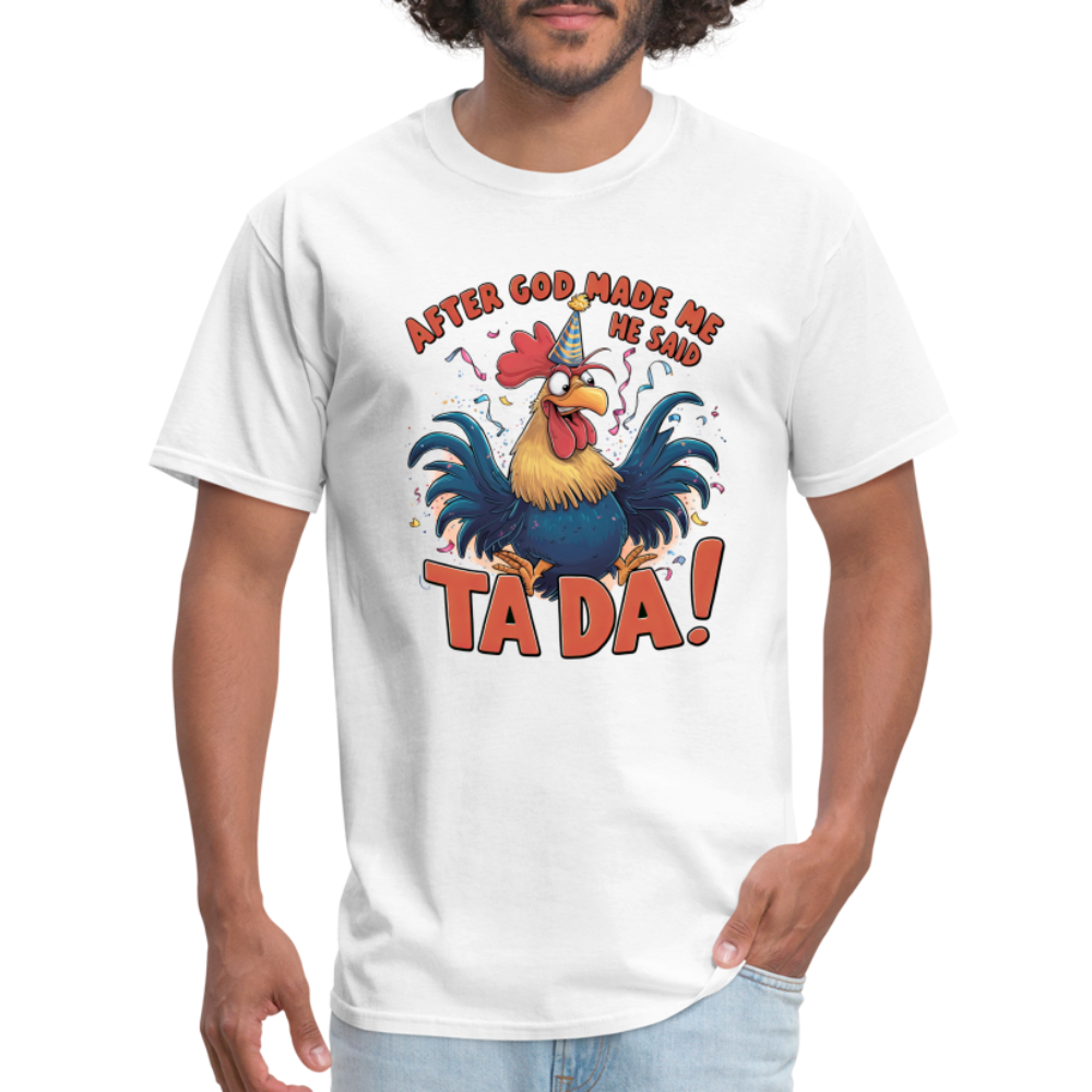 After God Created Me He Said TADA T-Shirt - white