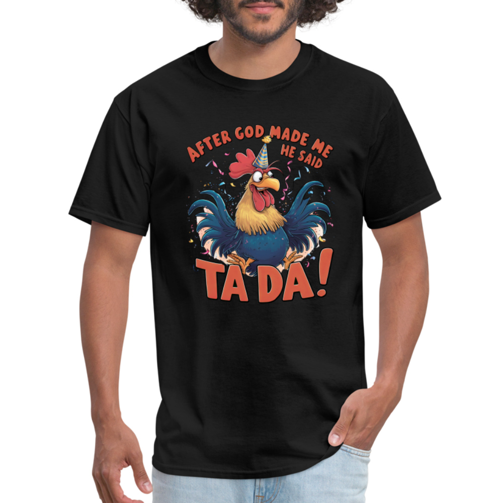 After God Created Me He Said TADA T-Shirt - black