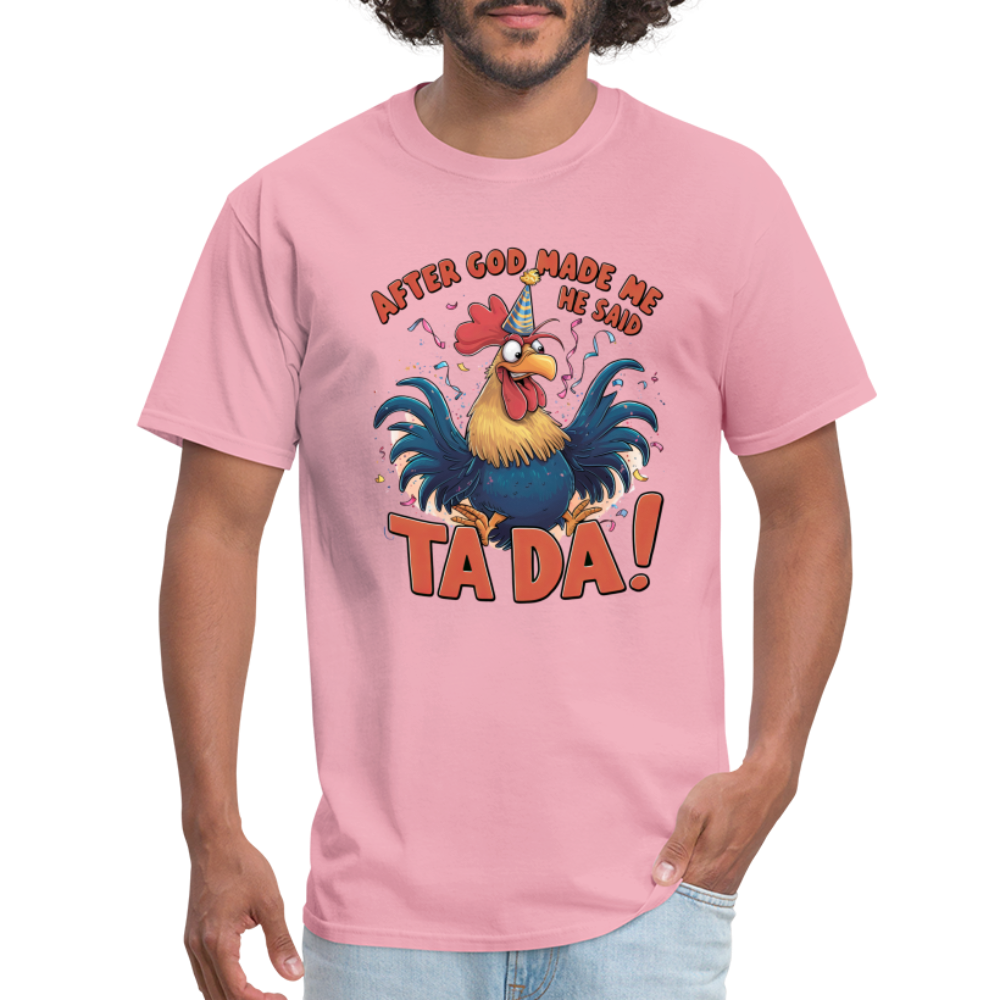 After God Created Me He Said TADA T-Shirt - pink