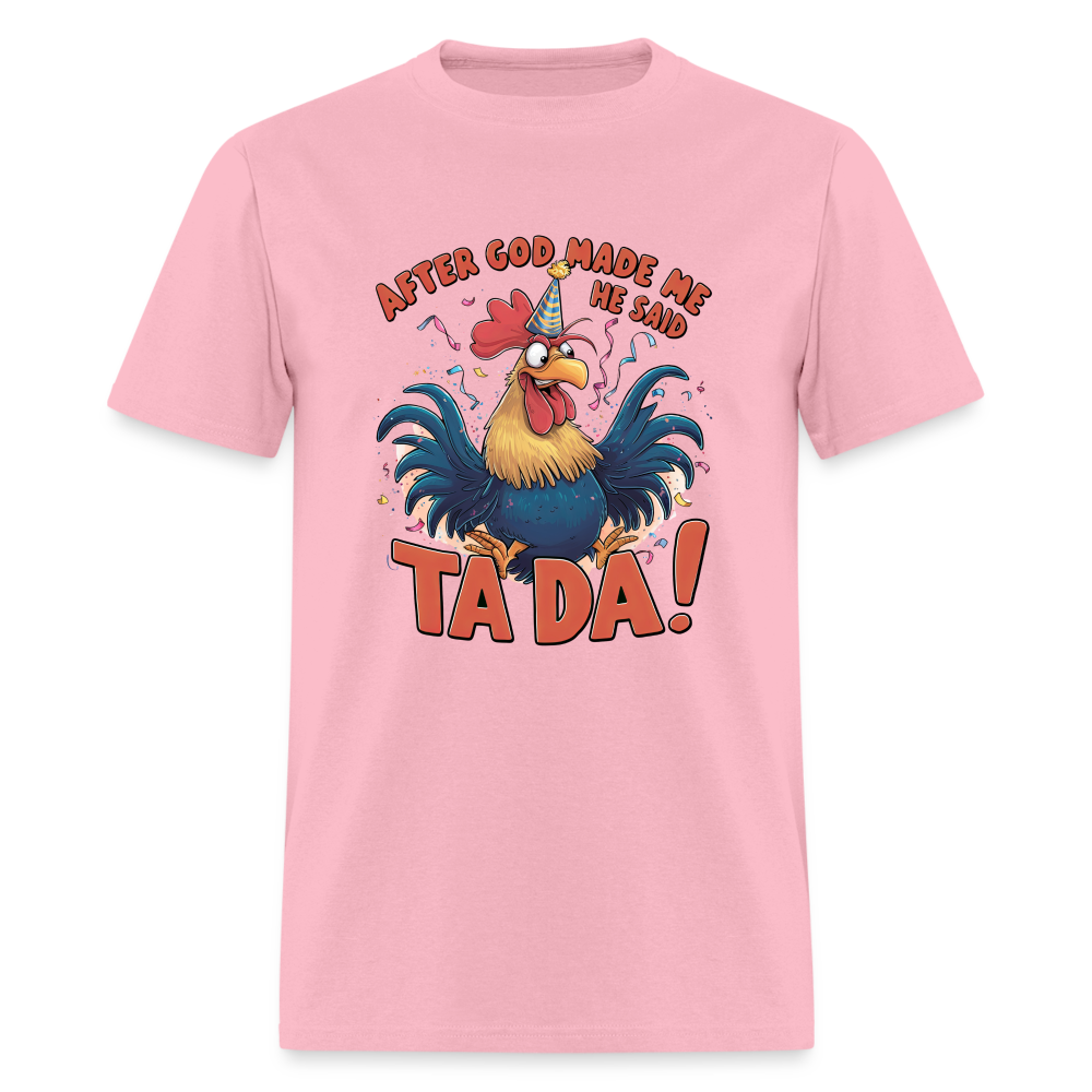 After God Created Me He Said TADA T-Shirt - pink