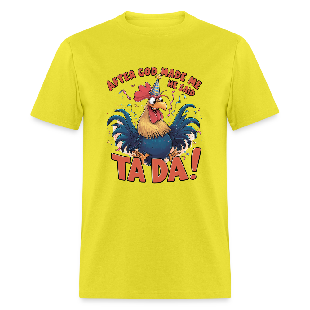 After God Created Me He Said TADA T-Shirt - yellow