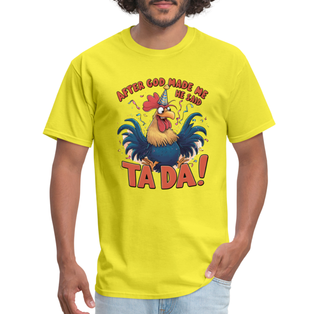 After God Created Me He Said TADA T-Shirt - yellow