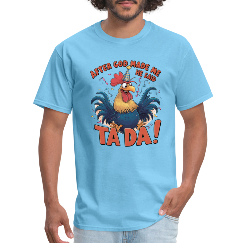 After God Created Me He Said TADA T-Shirt - aquatic blue