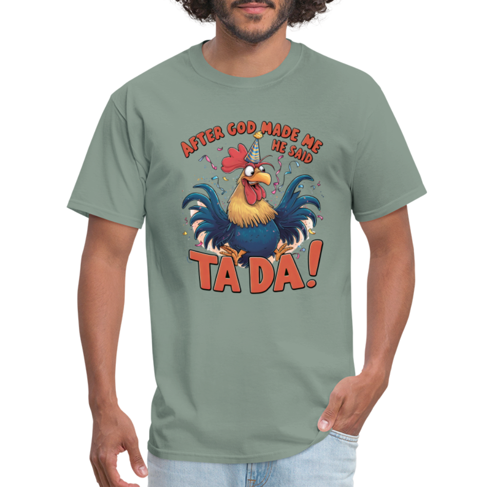 After God Created Me He Said TADA T-Shirt - sage