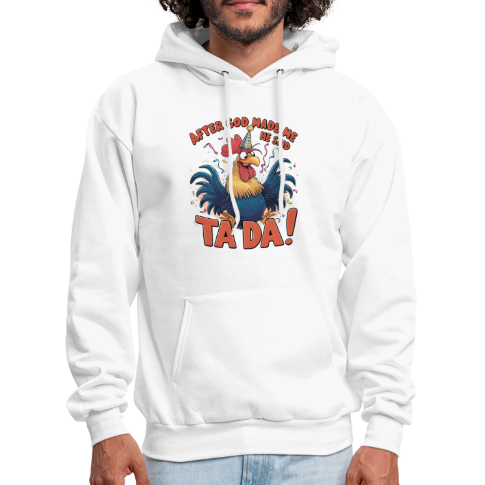 After God Created Me He Said TA DA Hoodie (Funny Chicken) - white